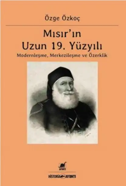 Mısır'ın Uzun 19. Yüzyılı: Modernleşme, Merkezileşme ve Özerklik — Özge Özkoç