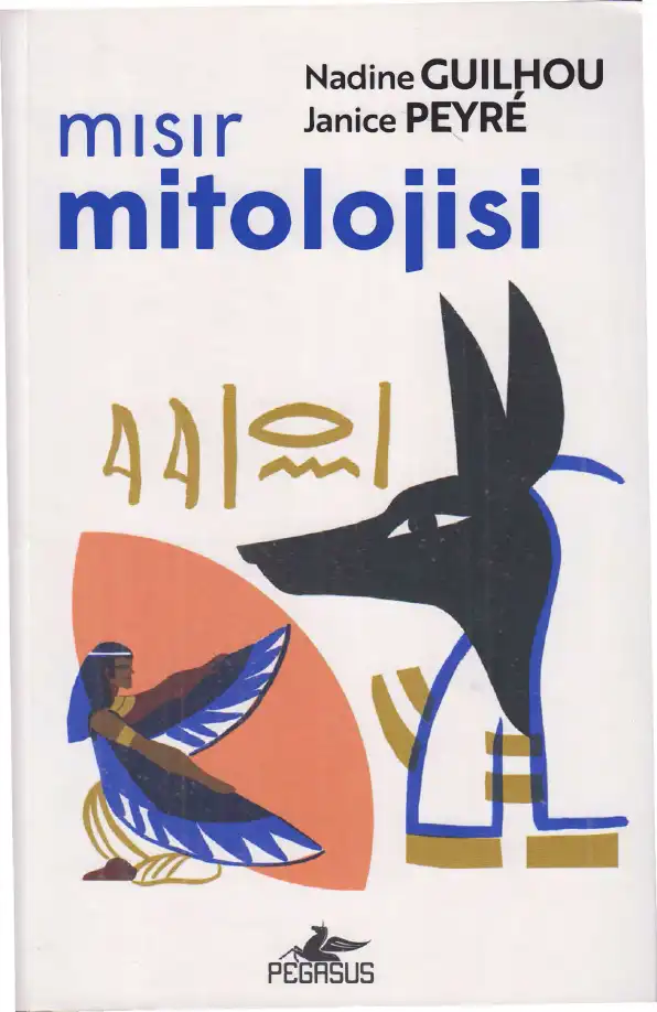Mısır Mitolojisi — Nadine Guilhou, Janice Peyre