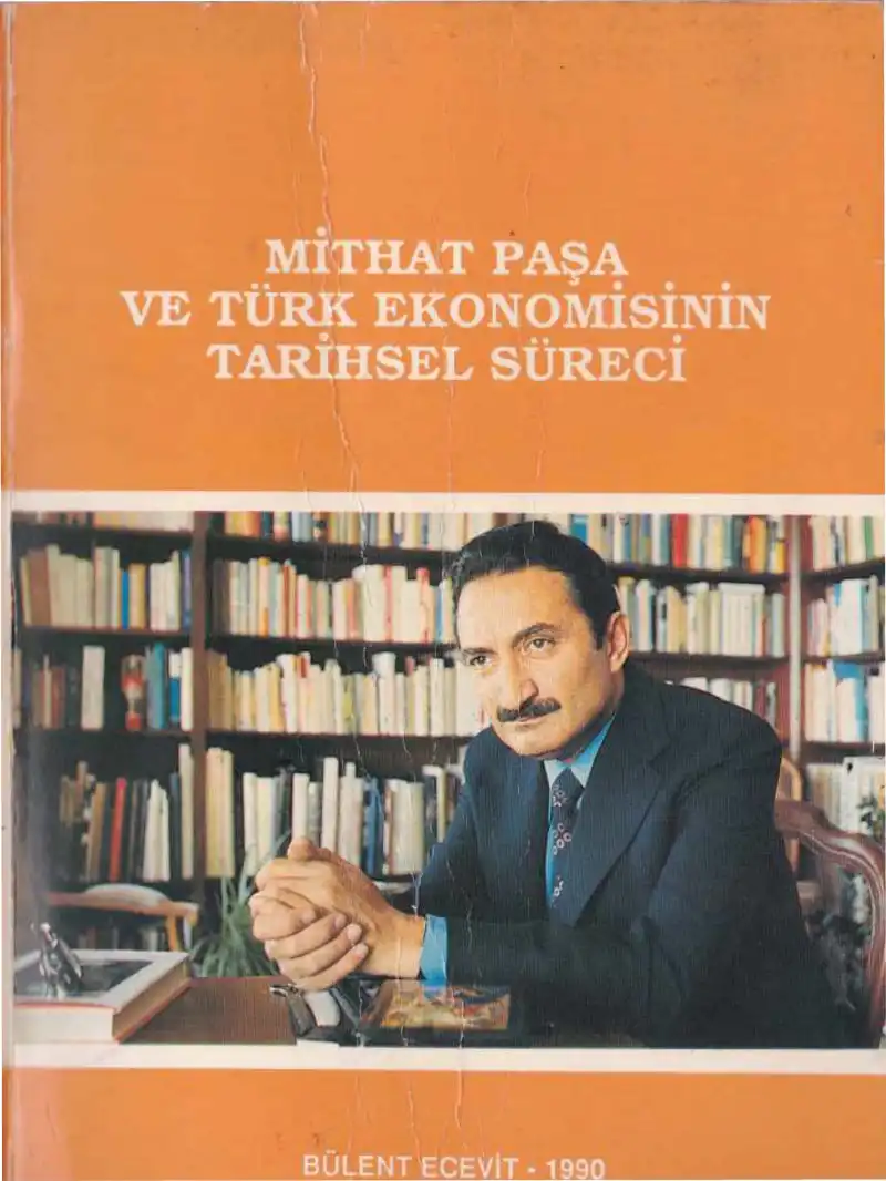 Mithat Paşa Ve Türk Ekonomisinin Tarihsel Süreci — Bülent Ecevit