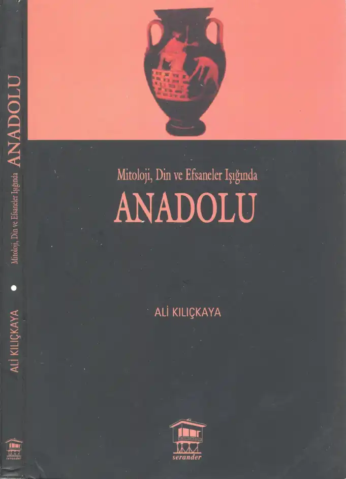 Mitoloji, Din ve Efsaneler Işığında Anadolu — Ali Kılıçkaya