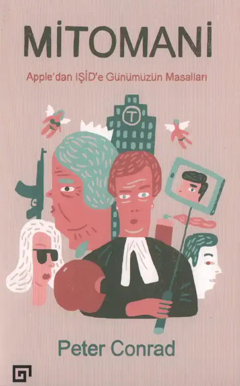 Mitomani: Apple'dan IŞİD'e Günümüzün Masalları — Peter Conrad
