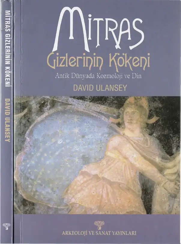 Mitras Gizlerinin Kökeni: Antik Dünyada Kozmoloji ve Din — David Ulansey