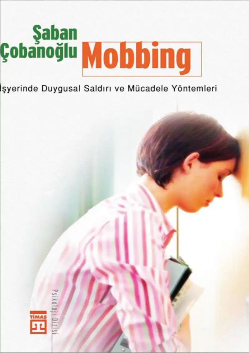 Mobbing: İşyerinde Duygusal Saldırı ve Mücadele Yöntemleri — Şaban Çobanoğlu