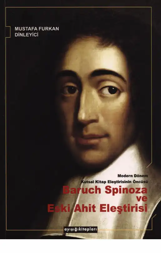 Modern Dönem Kutsal Kitap Eleştirisinin Öncüsü Baruch Spinoza ve Eski Ahit Eleştirisi — Mustafa Furkan Dinleyici