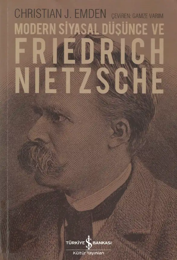Modern Siyasal Düşünce ve Friedrich Nietzsche — Christian J. Emden