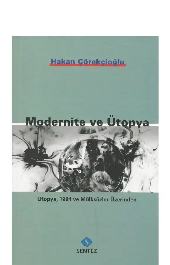 Modernite ve Ütopya: Ütopya, 1984 ve Mülksüzler Üzerinden — Hakan Çörekçioğlu