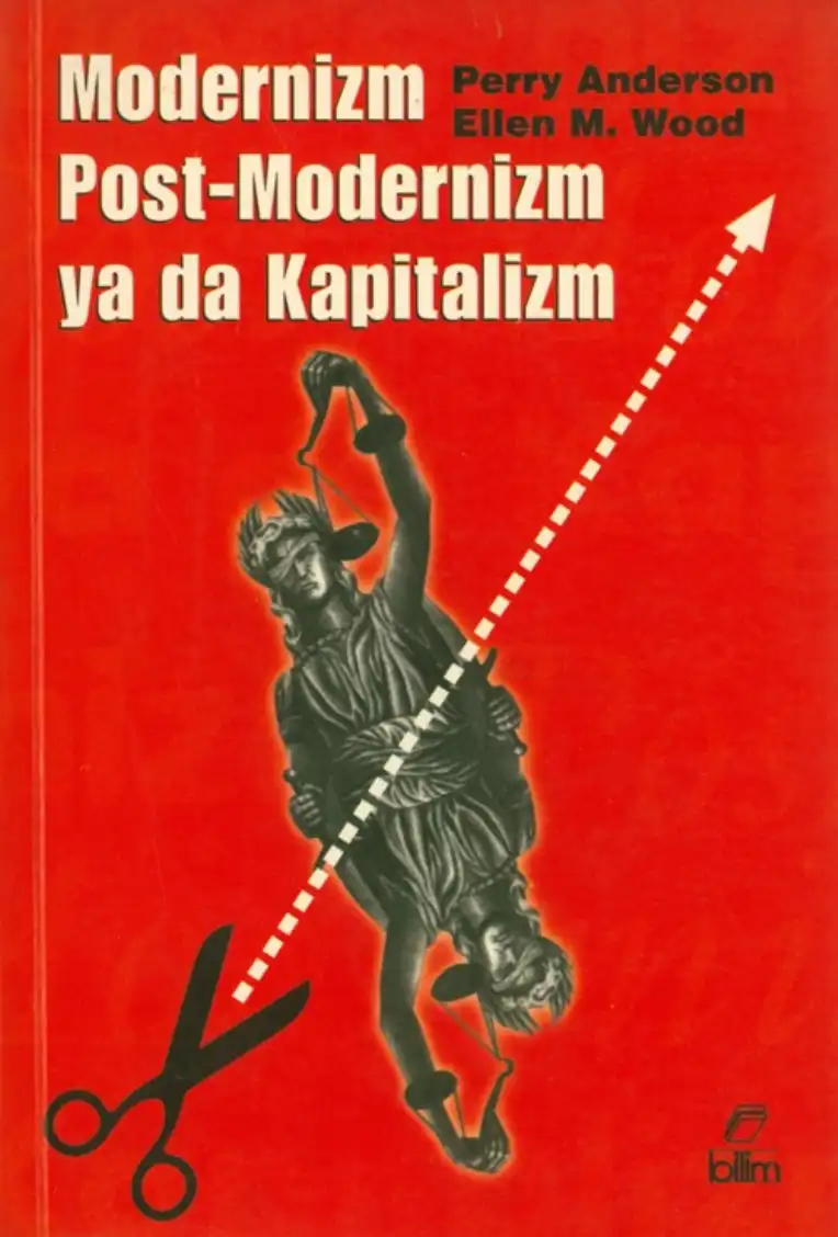 Modernizm Postmodernizm Ya Da Kapitalizm — Perry Anderson, Ellen Meiksins Wood