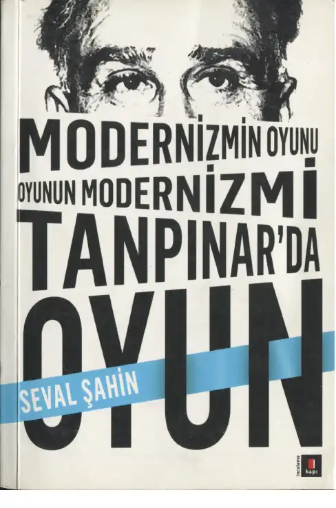 Modernizmin Oyunu Oyunun Modernizmi: Tanpınar'da Oyun — Seval Şahin, İpek Şahbenderoğlu