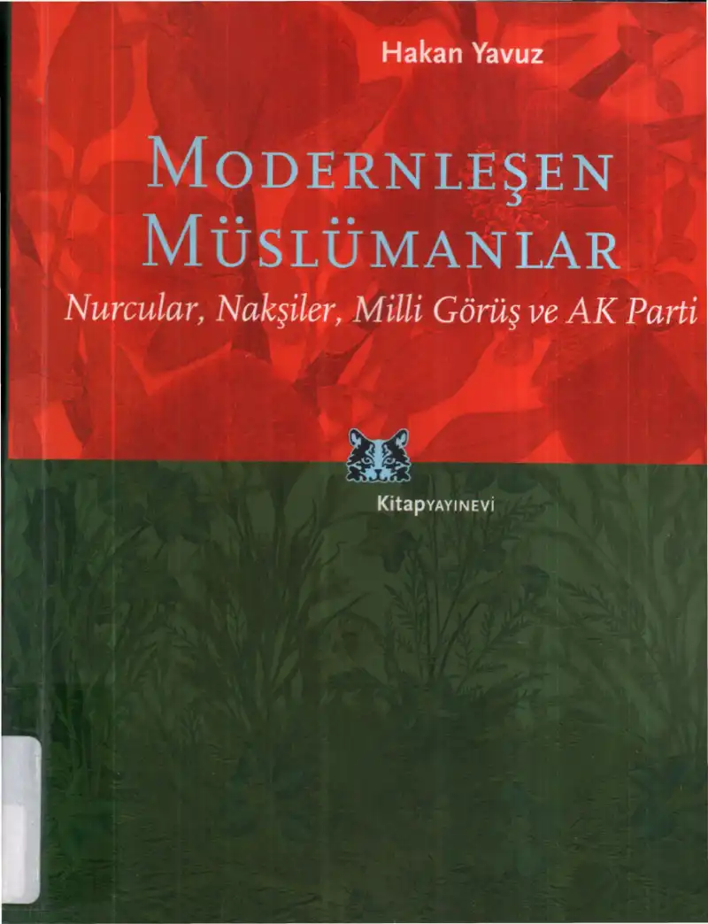 Modernleşen Müslümanlar: Nurcular, Nakşiler, Milli Görüş ve AK Parti — Hakan Yavuz
