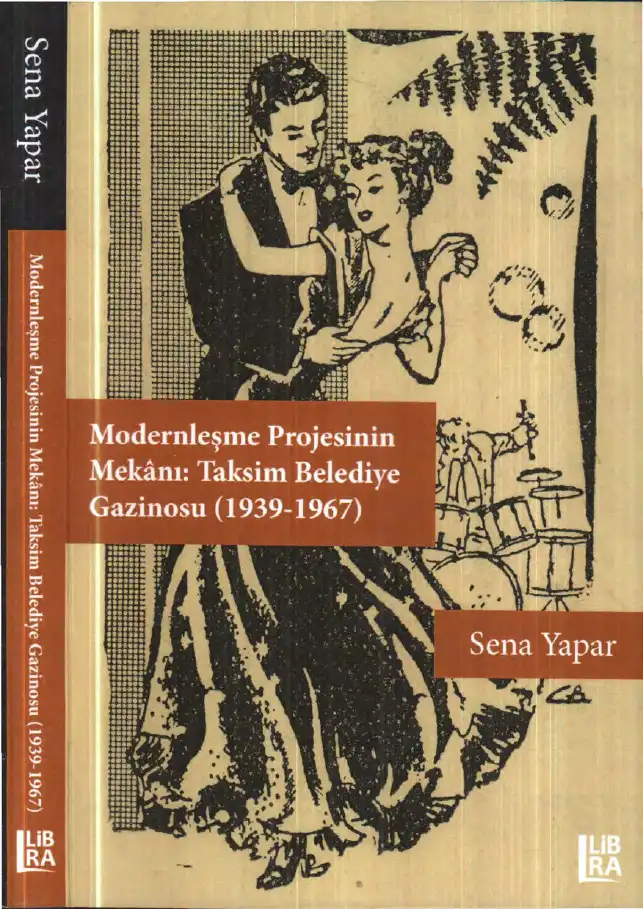 Modernleşme Projesinin Mekanı: Taksim Belediye Gazinosu (1939-1967) — Sena Yapar