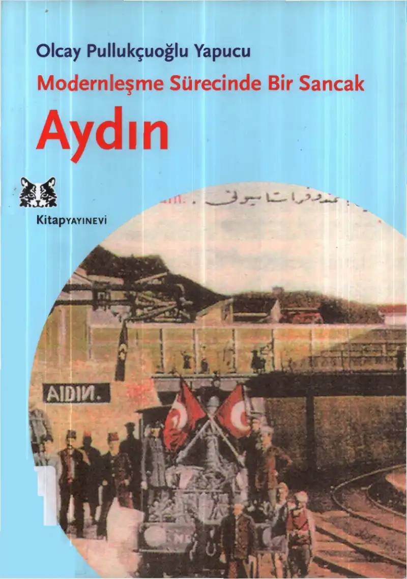 Modernleşme Sürecinde Bir Sancak: Aydın — Olcay Pullukçuoğlu Yapucu