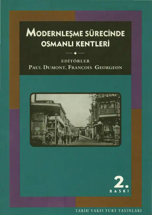 Modernleşme Sürecinde Osmanlı Kentleri — Paul Dumont ve François Georgeon