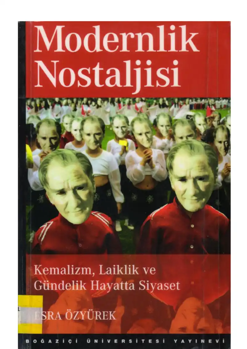 Modernlik Nostaljisi: Kemalizm, Laiklik ve Gündelik Hayatta Siyaset — Esra Özyürek