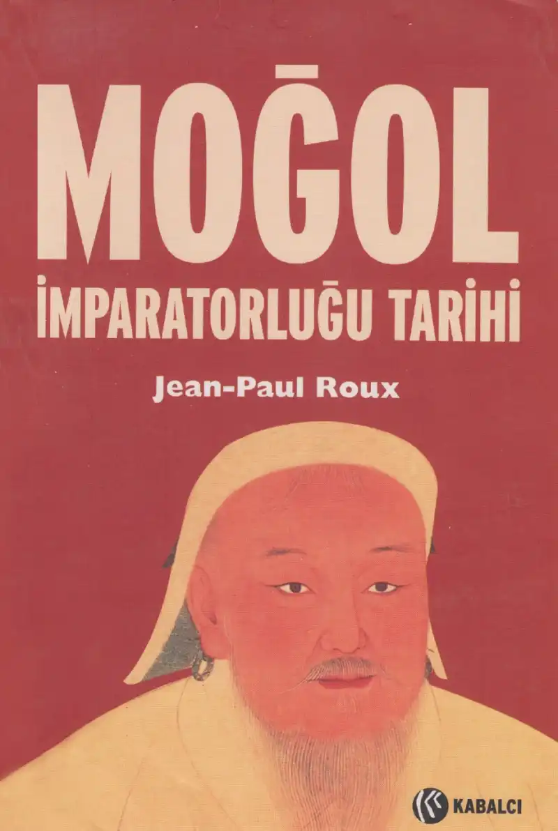 Moğol İmparatorluğu Tarihi — Jean-Paul Roux