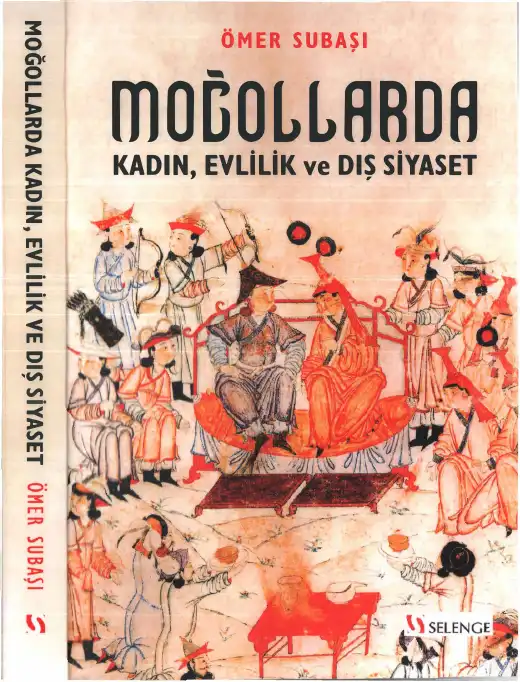 Moğollarda Kadın, Evlilik ve Dış Siyaset — Ömer Subaşı