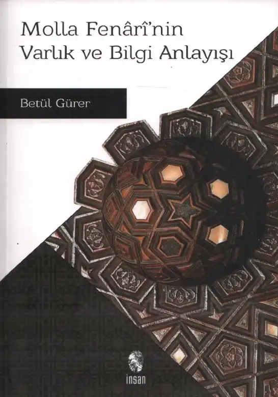 Molla Fenari'nin Varlık ve Bilgi Anlayışı — Betül Gürer