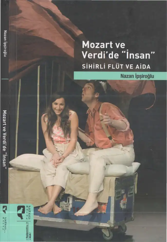 Mozart ve Verdi'de "İnsan" - Sihirli Flüt ve Aida: Bir Alımlama Denemesi — Nazan İpşiroğlu