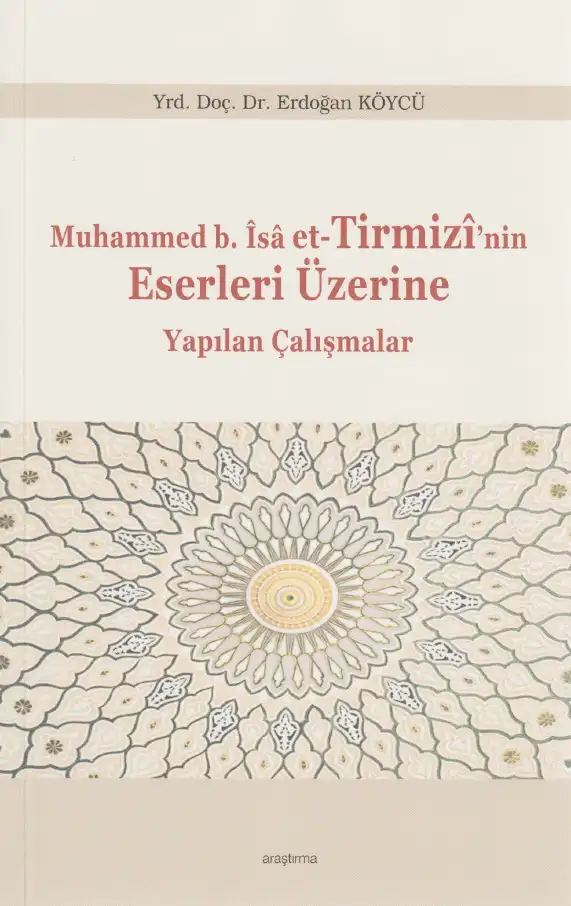 Muhammed b. İsa et-Tirmizi'nin Eserleri Üzerine Yapılan Çalışmalar — Erdoğan Köycü