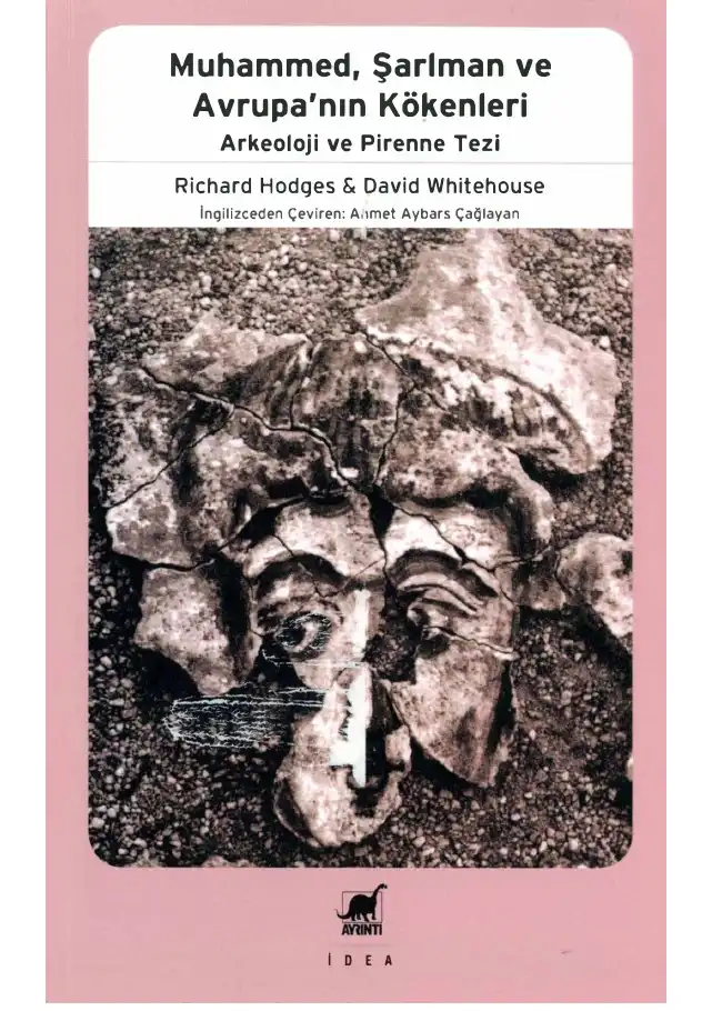 Muhammed, Şarlman ve Avrupa'nın Kökenleri: Arkeoloji ve Pirenne Tezi — Richard Hodges & David Whitehouse