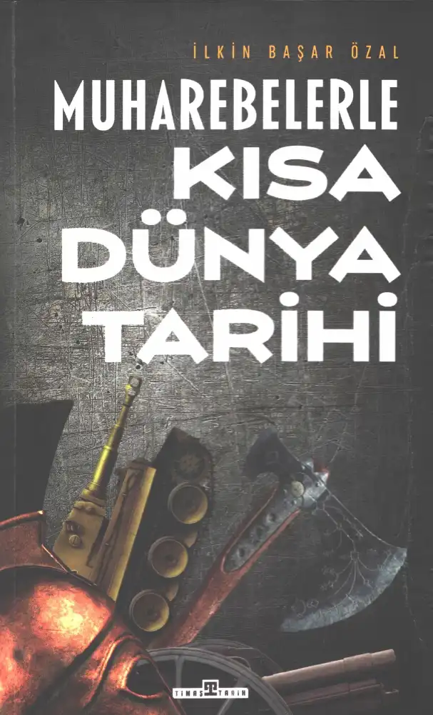 Muharebelerle Kısa Dünya Tarihi — İlkin Başar Özal