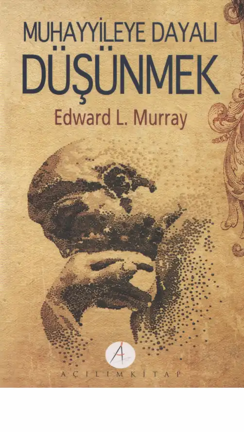 Muhayyileye Dayalı Düşünmek — Edward L. Murray