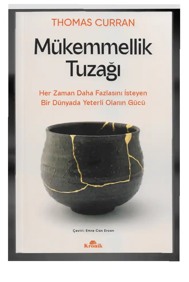 Mükemmellik Tuzağı: Her Zaman Daha Fazlasını İsteyen Bir Dünyada Yeterli Olanın Gücü — Thomas Curran