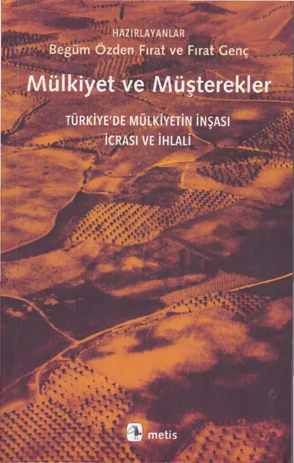 Mülkiyet ve Müşterekler: Türkiye'de Mülkiyetin İnşası, İcrası ve İhlali — Begüm Özden Fırat ve Fırat Genç
