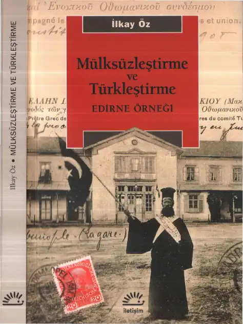 Mülksüzleştirme ve Türkleştirme: Edirne Örneği — İlkay Öz