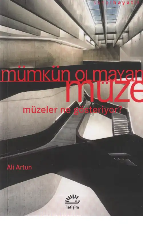 Mümkün Olmayan Müze: Müzeler Ne Gösteriyor? — Ali Artun