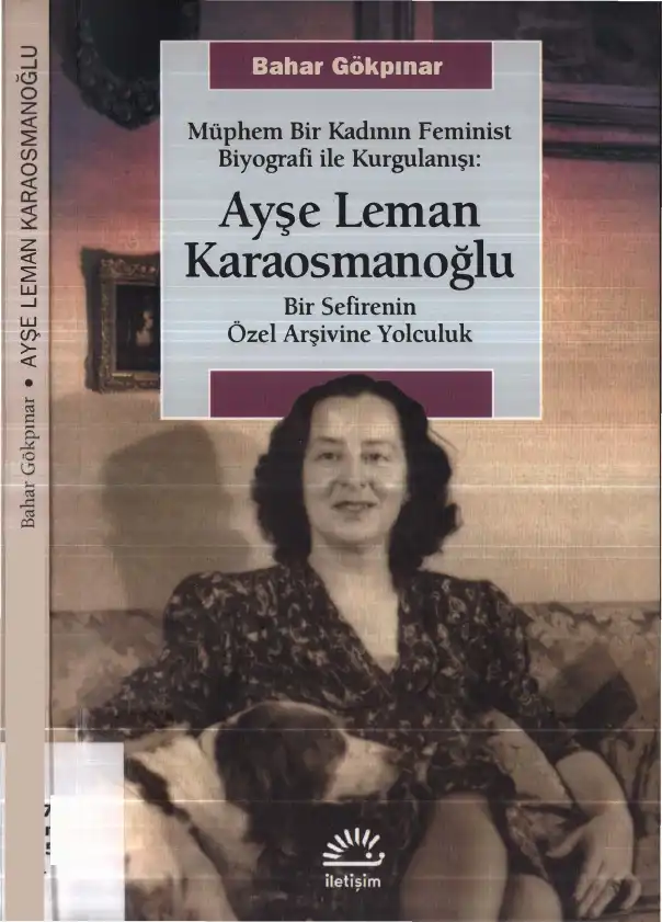 Müphem Bir Kadının Feminist Biyografi ile Kurgulanışı: Ayşe Leman Karaosmanoğlu — Bahar Gökpınar