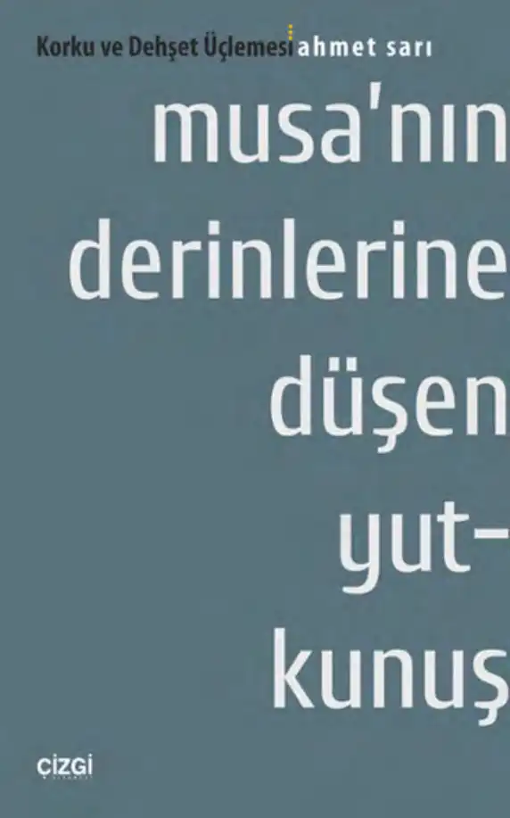 Musa'nın Derinlerine Düşen Yutkunuş — Ahmet Sarı