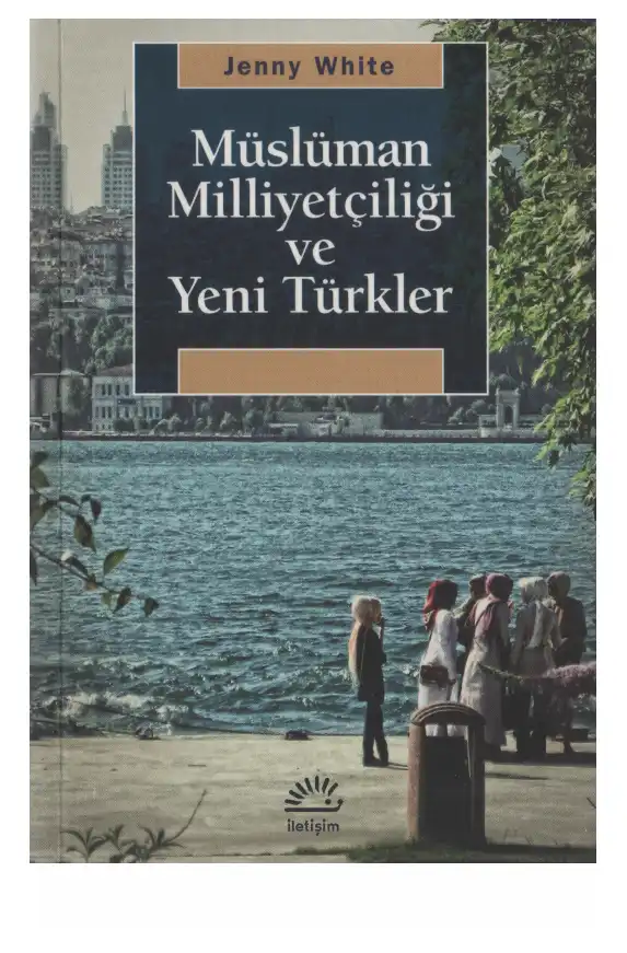 Müslüman Milliyetçiliği ve Yeni Türkler — Jenny B. White
