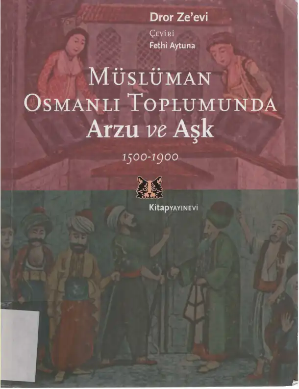 Müslüman Osmanlı Toplumunda Arzu Ve Aşk, 1500-1900 — Dror Zeevi
