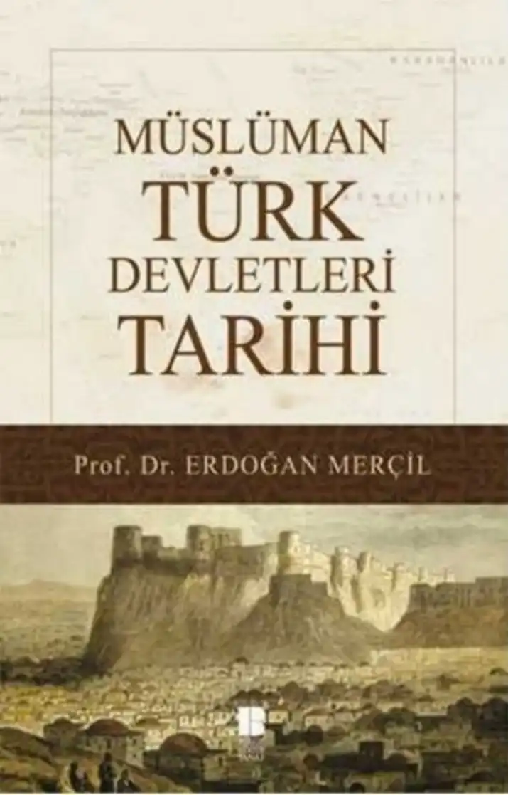 Müslüman Türk Devletleri Tarihi — Erdoğan Merçil