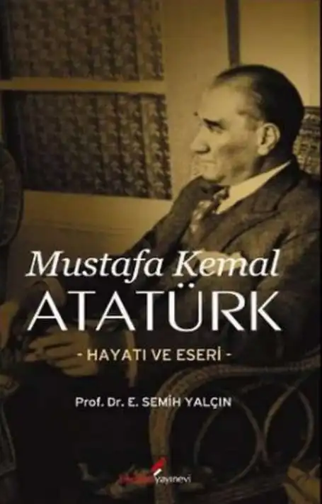 Mustafa Kemal Atatürk — Semih E. Yalçın