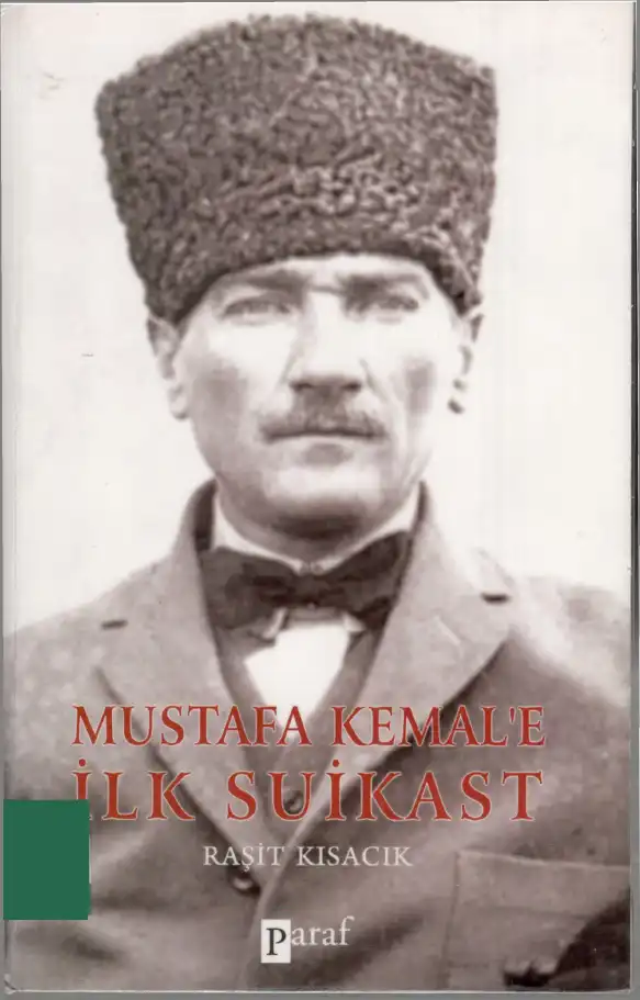 Mustafa Kemal'e İlk Suikast — Raşit Kısacık