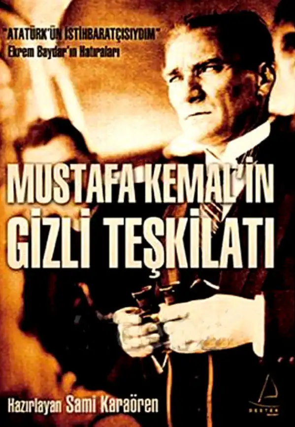 Mustafa Kemal'in Gizli Teşkilatı — Sami Karaören