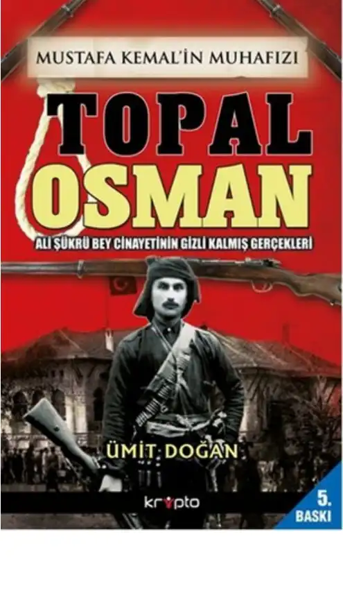 Mustafa Kemal'in Muhafızı Topal Osman — Ümit Doğan