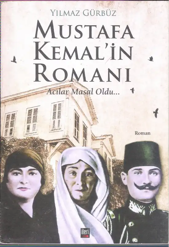 Mustafa Kemal'in Romanı: Acılar Masal Oldu — Yılmaz Gürbüz