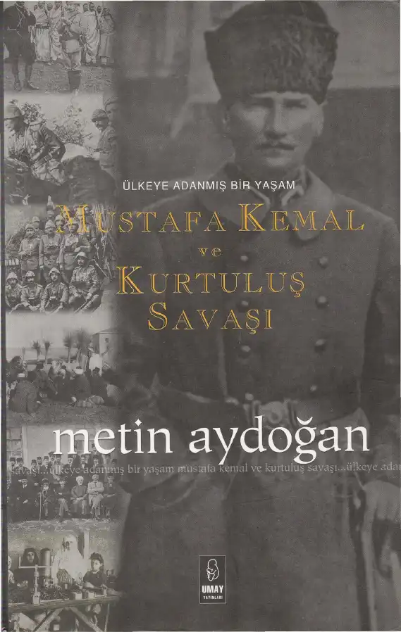Mustafa Kemal ve Kurtuluş Savaşı — Metin Aydoğan