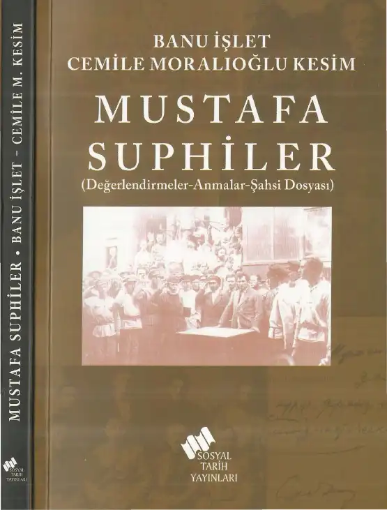 Mustafa Suphiler (Değerlendirmeler - Anmalar - Şahsi Dosyası) — Banu İşlet ve Cemile Moralıoğlu Kesim