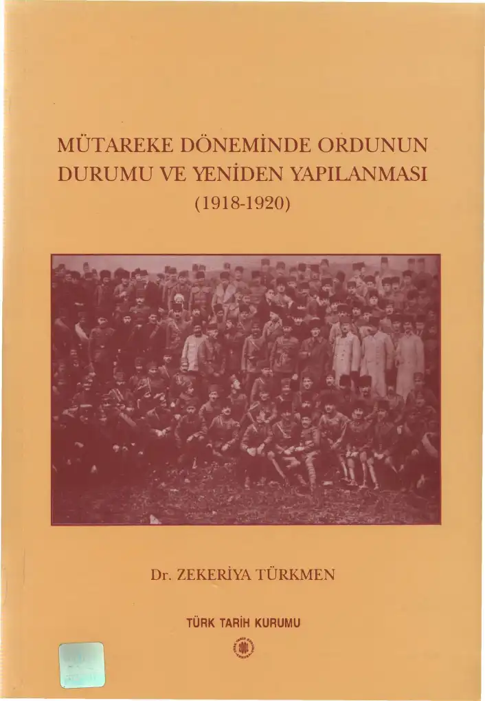 Mütareke Döneminde Ordunun Durumu ve Yeniden Yapılanması (1918-1920) — Zekeriya Türkmen