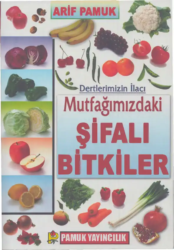 Mutfağımızdaki Şifalı Bitkiler — Arif Pamuk