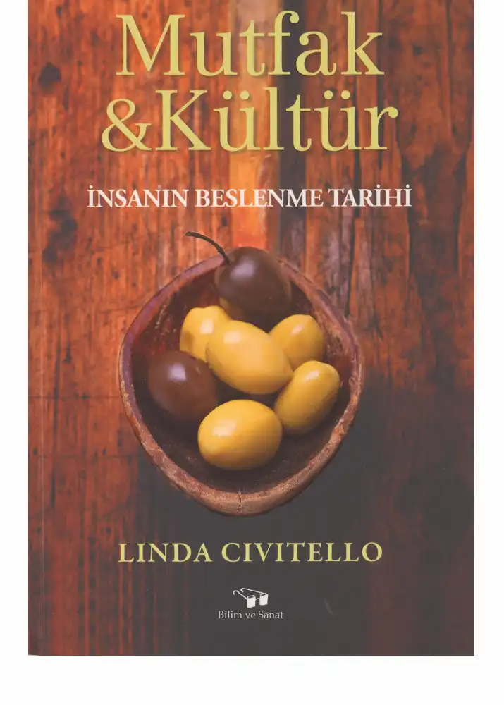 Mutfak ve Kültür: İnsanın Beslenme Tarihi — Linda Civitello