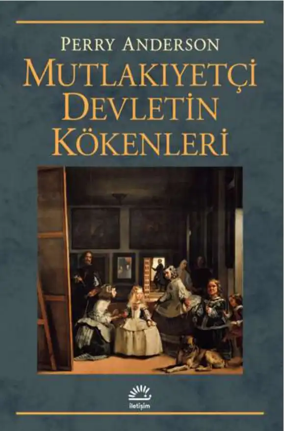 Mutlakıyetçi Devletin Kökenleri — Perry Anderson