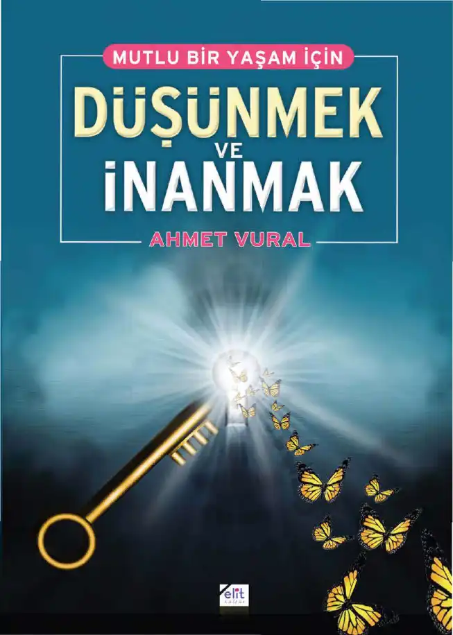 Mutlu Bir Yaşam İçin Düşünmek Ve İnanmak — Ahmet Vural