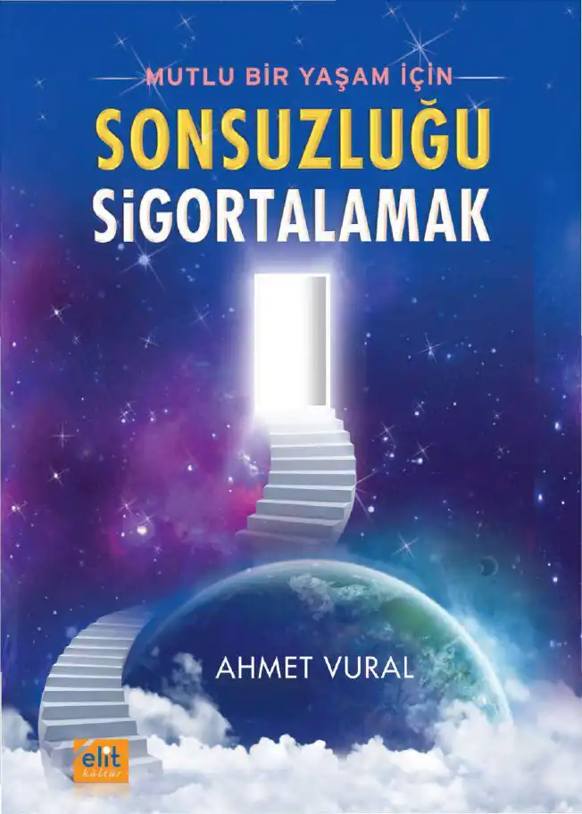 Mutlu Bir Yaşam İçin Sonsuzluğu Sigortalamak — Ahmet Vural