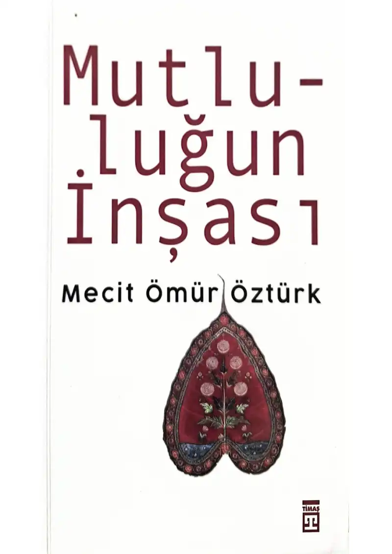 Mutluluğun İnşası — Mecit Ömür Öztürk