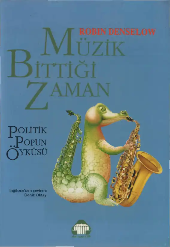 Müzik Bittiği Zaman: Politik Popun Öyküsü — Robin Denselow