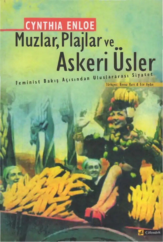 Muzlar, Plajlar ve Askeri Üsler: Feminist Bakış Açısından Uluslararası Siyaset — Cynthia Enloe, Jennifer G. Sehirmer, Ximena Bunster, Marjorie Agosin, Rita Arditti